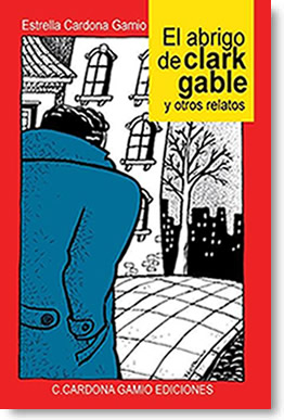 EL ABRIGO DE CLARK GABLE Y OTROS RELATOS  por Estrella Cardona Gamio